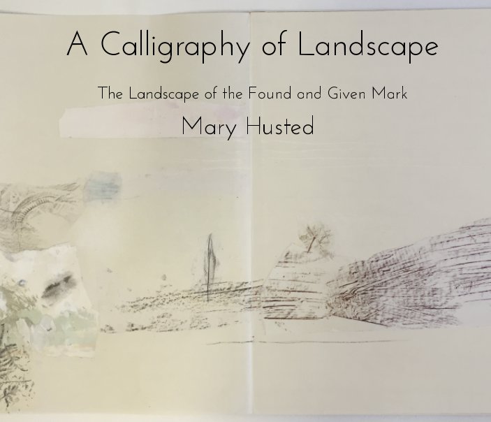 View A Calligraphy of Landscape by Mary Husted