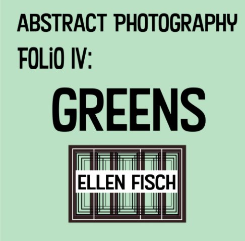 Visualizza Abstract Photography Folio IV: Greens di Ellen Fisch