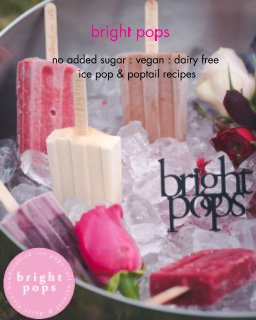 Bright Pops Ice Pops & Poptails book cover