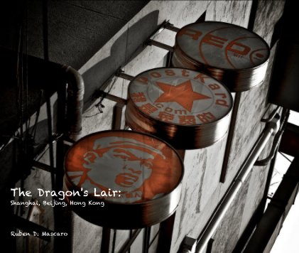 The Dragon's Lair: Shanghai, Beijing, Hong Kong book cover