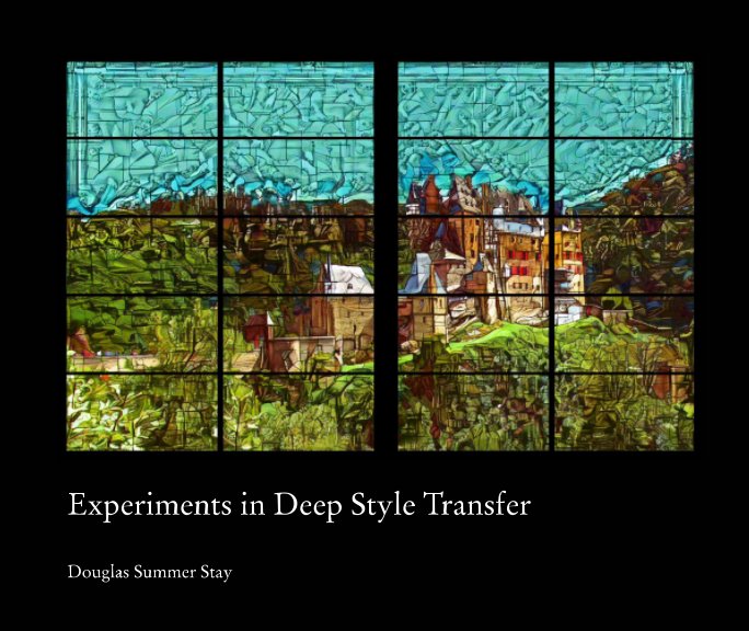 View Experiments in Deep Style Transfer by Douglas Summers Stay
