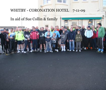 WHITBY - CORONATION HOTEL 7-11-09 In aid of Sue Collin & family book cover