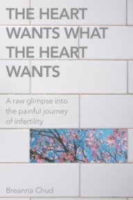 The Heart Wants What the Heart Wants book cover