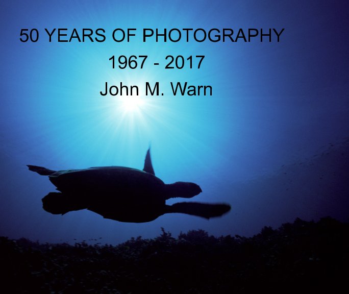 Ver 50 YEARS OF PHOTOGRAPHY por John M. Warn