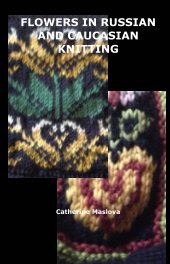 Flower Patterns in Russian and Caucasian Knitting book cover