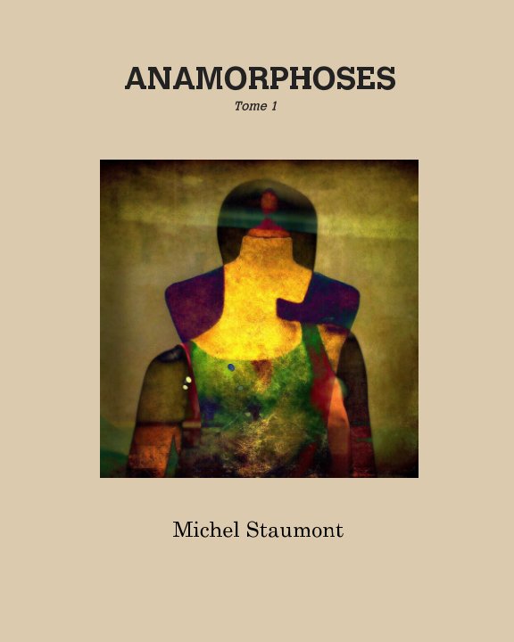 Visualizza ANAMORPHOSES di Staumont Michel