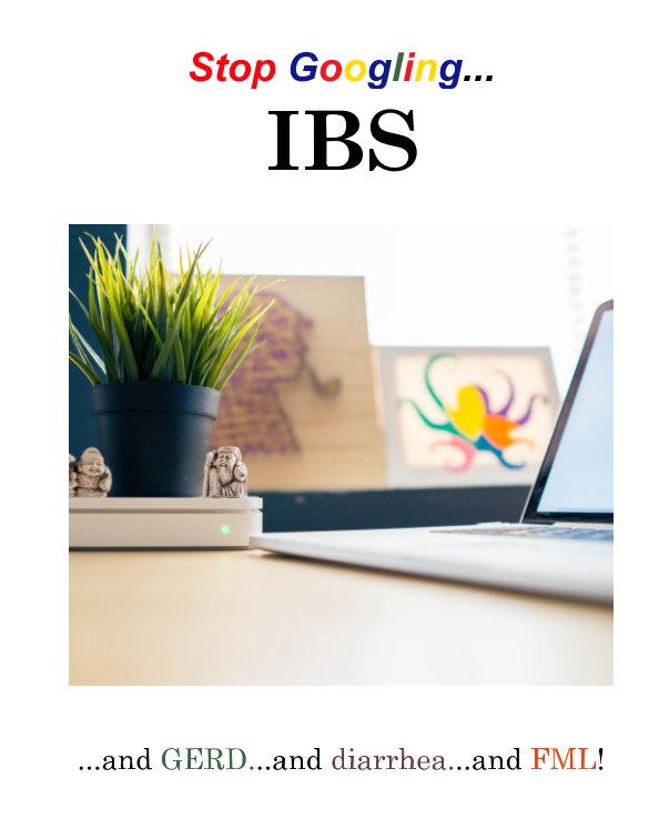 View Stop Googling IBS by Sergio Dinaro