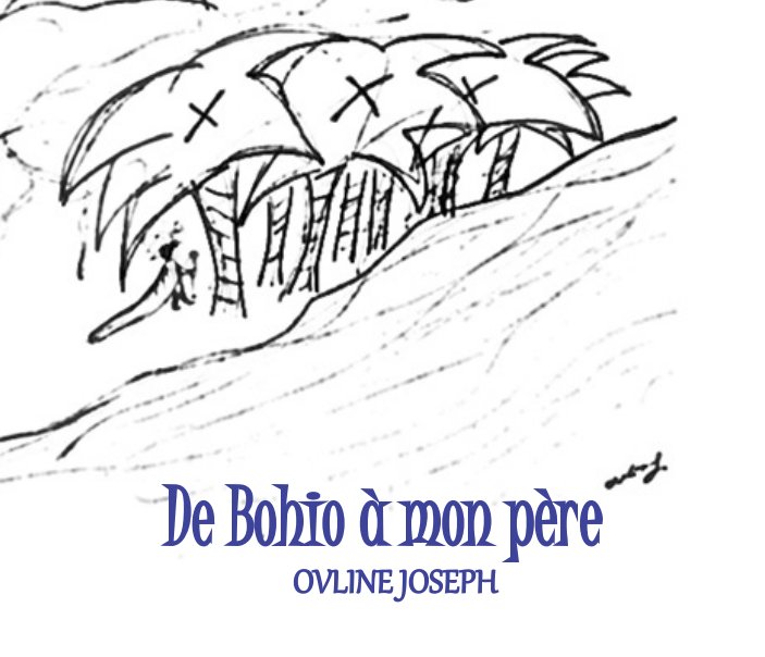 View De Bohio à mon père by Ovline Joseph