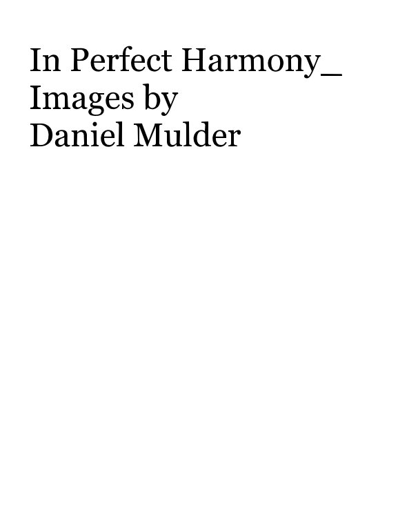 View In Perfect Harmony_ Images by Daniel Mulder by Daniel Mulder