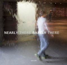 NEARLY THERE BARELY THERE book cover