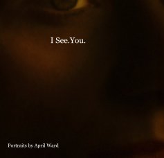 I See.You. Portraits by April Ward book cover