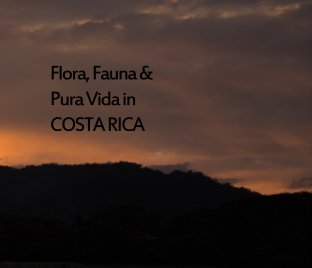 Flora, Fauna & Pura Vida in COSTA RICA book cover
