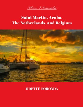 Places I Remember - Saint Martin, Aruba, the Netherlands, and Belgium book cover
