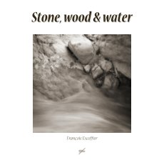 Stone, wood & water book cover