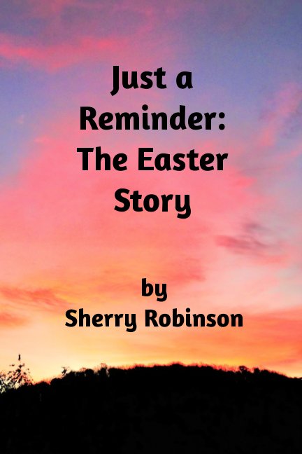 Ver Just a Reminder: The Easter Story por Sherry Robinson