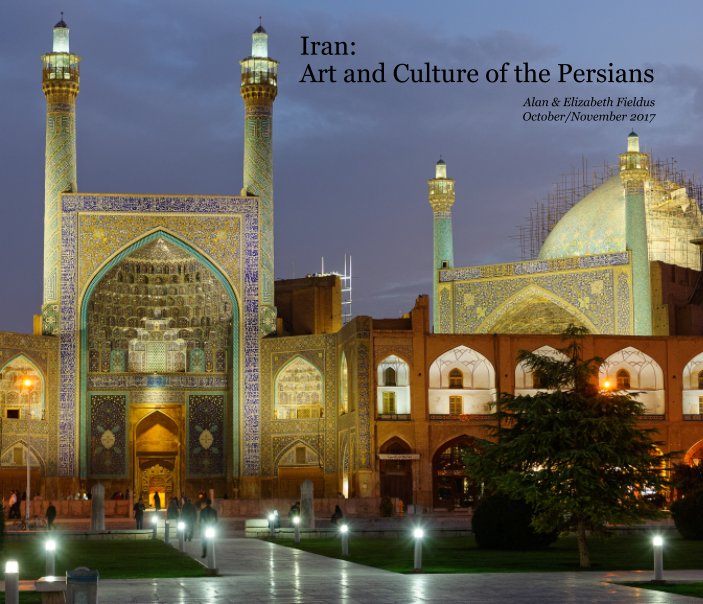 Bekijk Iran: Art and Culture of the Persians op Alan and Elizabeth Fieldus