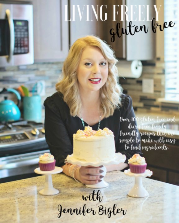 View Living Freely Gluten Free by Jennifer Bigler