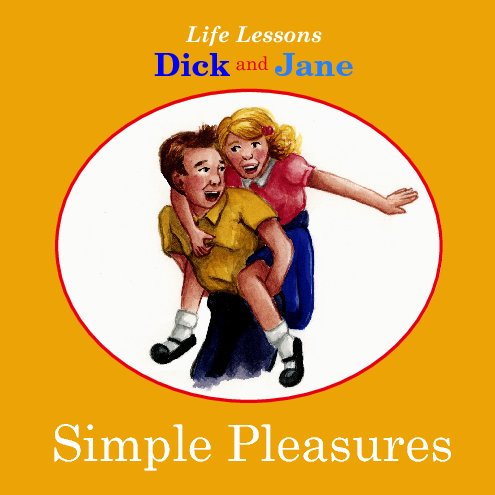 View Simple Pleasures With Dick and Jane by Katy Matich