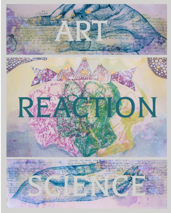 View ART MEETS SCIENCE: REACTION by Stephanie Kolpy, Bailey Seeley