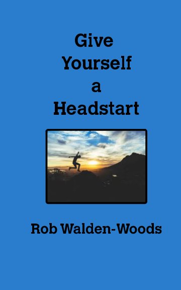 Bekijk Give Yourself a Headstart op Rob Walden-Woods