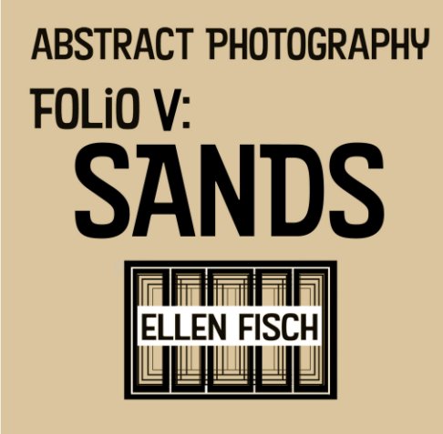 View Abstract Photography Folio V: Sands by Ellen Fisch