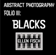 Abstract Photography Folio III: Blacks book cover