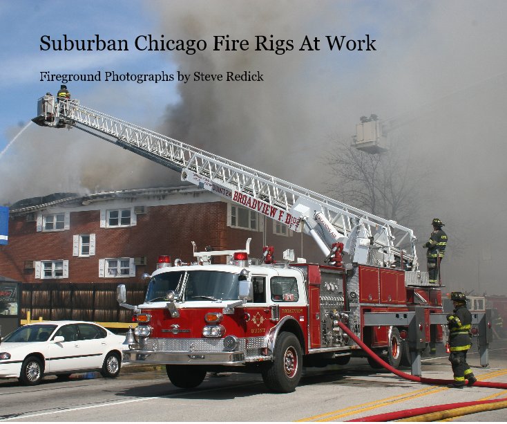 View Suburban Chicago Fire Rigs At Work by Steve Redick