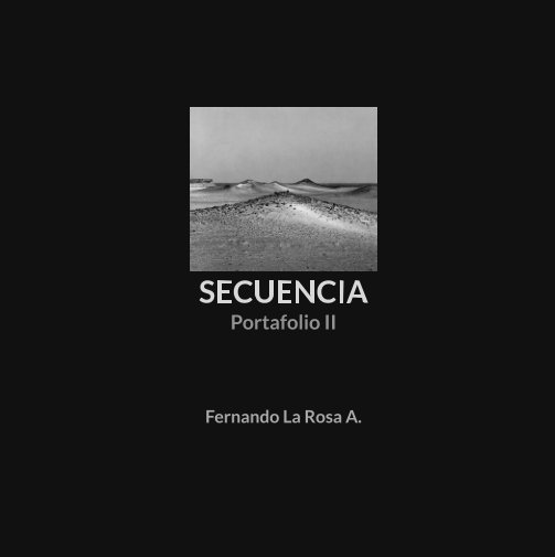 Ver Fernando La Rosa A.: Secuencia: Portafolio II por Fernando La Rosa