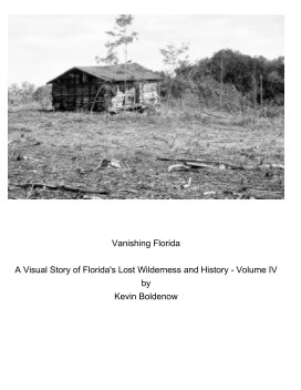 Vanishing Florida A Visual Story of Florida's Lost Wilderness and History  Volume IV book cover