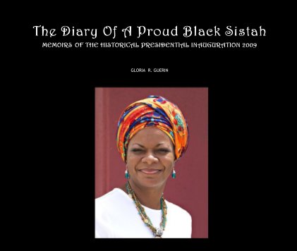 The Diary Of A Proud Black Sistah MEMOIRS OF THE HISTORICAL PRESIDENTIAL INAUGURATION 2009 book cover