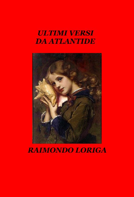 Visualizza Ultimi Versi Da Atlantide di RAIMONDO LORIGA