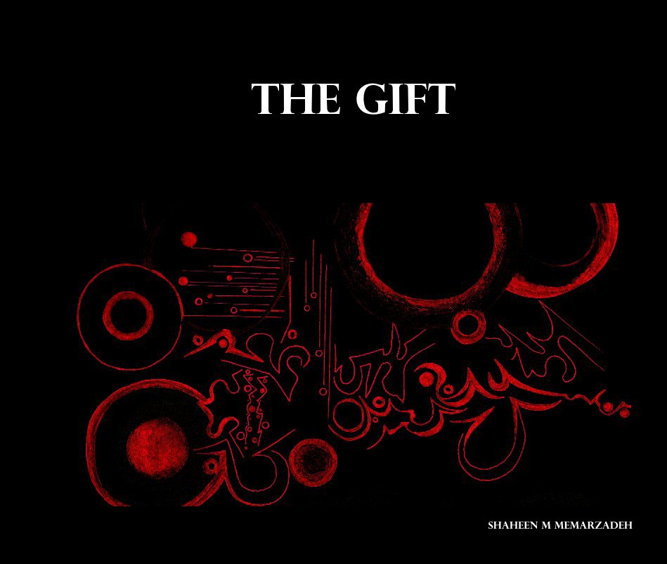 View THE GIFT by Shaheen M Memarzadeh