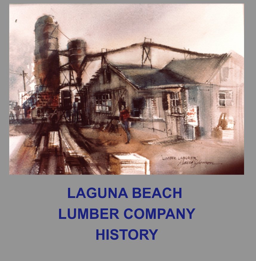 View Laguna Beach Lumber History by Jeffrey L. Jahraus