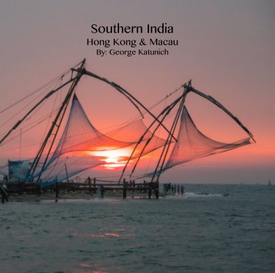 Southern India Hong Kong & Macau By: George Katunich book cover