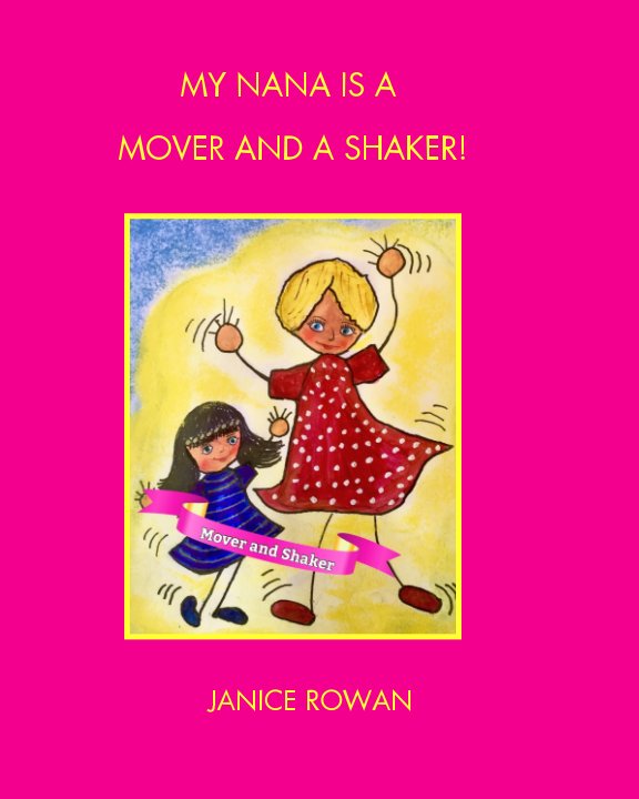 View My Nana is a Mover and Shaker! by Janice Rowan