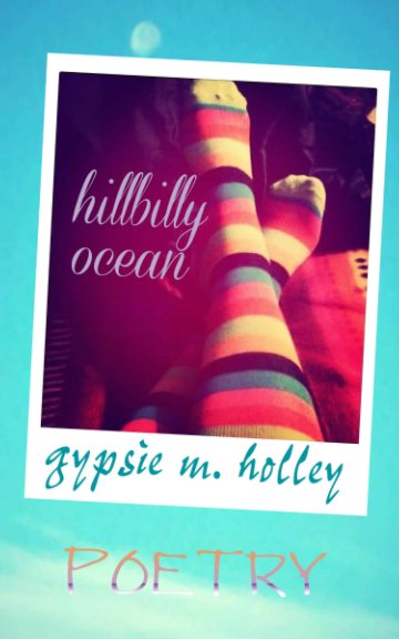 View Hillbilly Ocean by Gypsie M. Holley