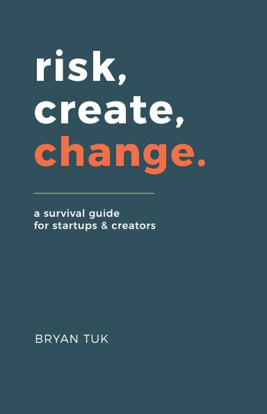 risk, create, change. nach Bryan Tuk anzeigen