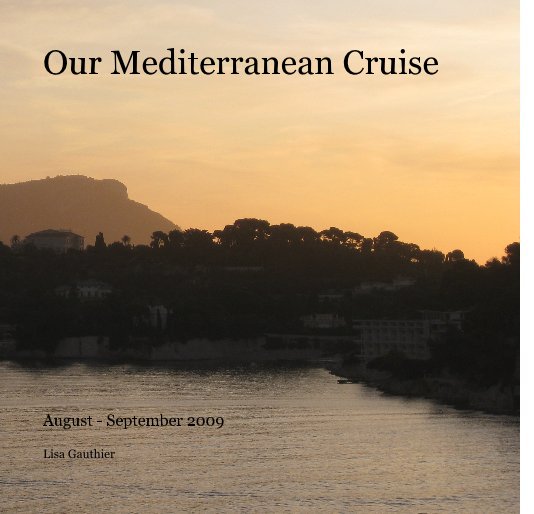 Bekijk Our Mediterranean Cruise op Lisa Gauthier