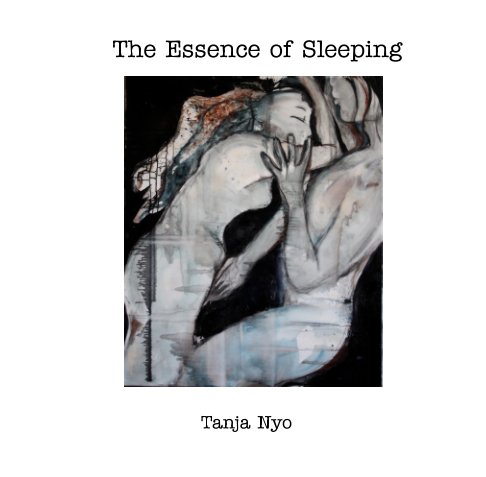 Bekijk The Essence of Sleeping op Tanja Nyo