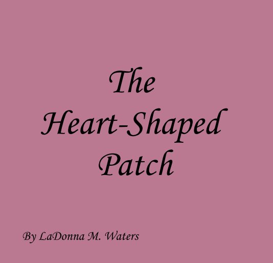 Ver The Heart-Shaped Patch por LaDonna M. Waters