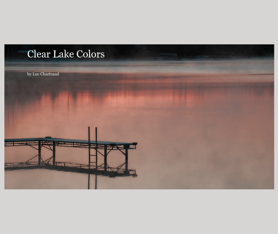 View Clear Lake Colors by Luc Chartrand