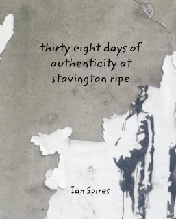 thirty eight days of authenticity at stavington ripe book cover