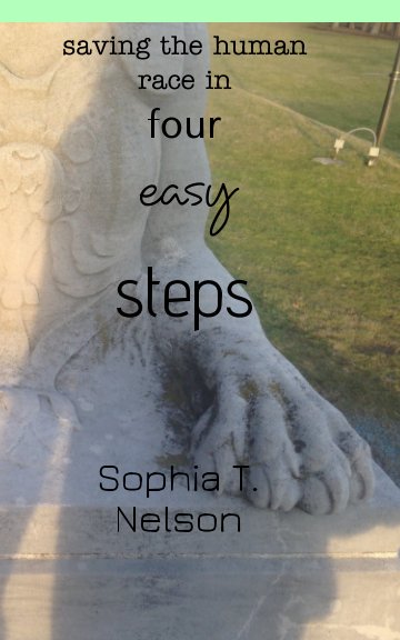 Bekijk Saving the Human Race in Four Easy Steps op Sophia T. Nelson