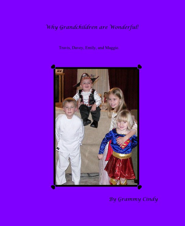 View Why Grandchildren are Wonderful! by Grammy Cindy