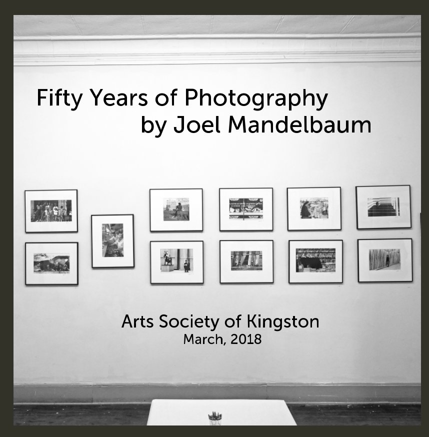 View Fifty Years of Photography by Joel Mandelbaum