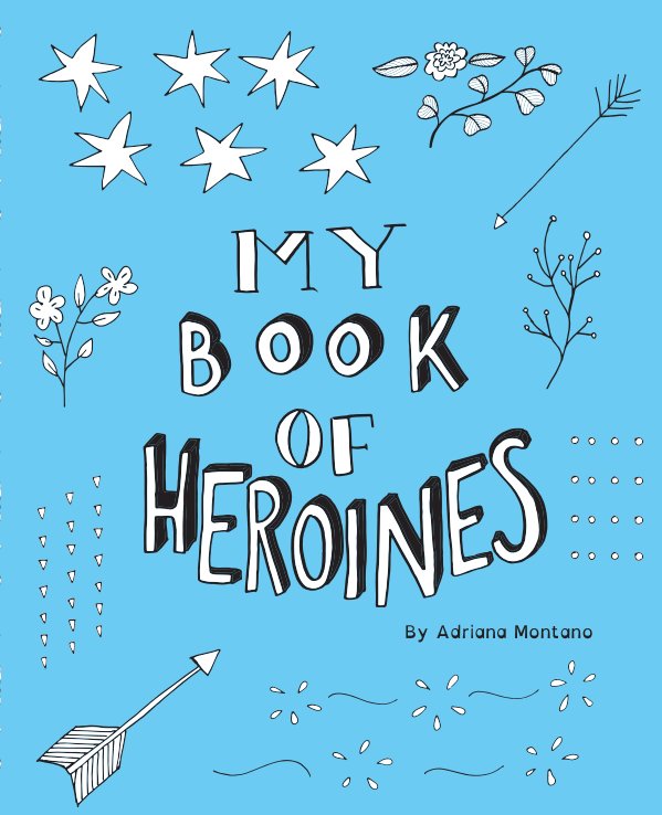 Ver My Book of Heroines por Adriana Montano