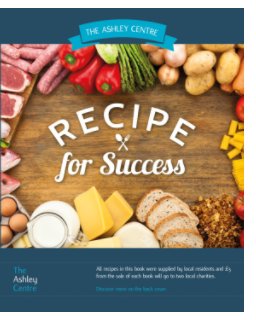 The Ashley Centre Recipe for Success book cover