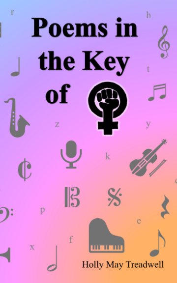 View Poems in the Key of Feminism by Holly May Treadwell