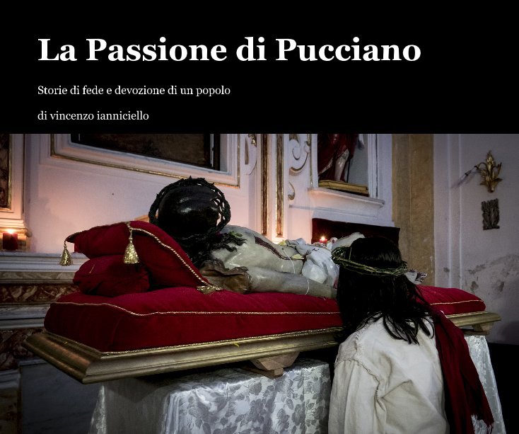 View La Passione di Pucciano by di vincenzo ianniciello