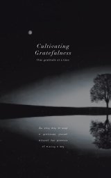 Cultivating Gratefulness Journal : One gratitude at a time book cover